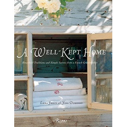 A Well Kept Home: Household Traditions and Simple Secrets from a French Grandmother