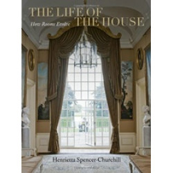 The Life of the House: How Rooms Evolve by Henrietta Spencer-Churchill