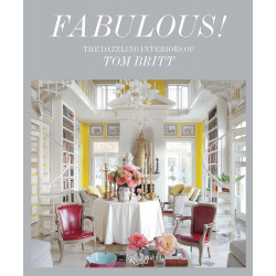 Fabulous: The Dazzling Interiors of Tom Britt (Уценка)