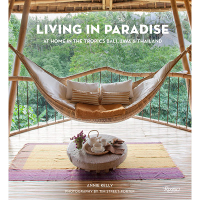Living in Paradise: At Home in the Tropics: Bali, Java, Thailand