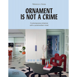 Ornament is Not a Crime: Contemporary interiors with a postmodern twist