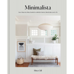 Minimalista: Your step-by-step guide to a better home, wardrobe and life
