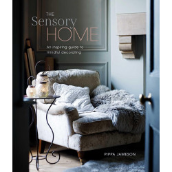 The Sensory Home: An Inspiring Guide to Mindful Decorating