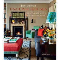 English Houses: Inspirational Interiors from City Apartments to Country Manor Houses