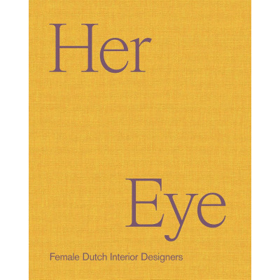 Her Eye: Female Dutch Interior Designers