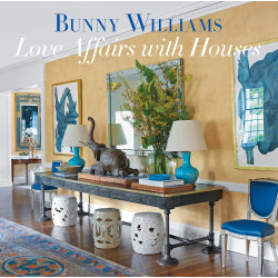 Bunny Williams. Love Affairs with Houses