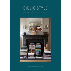 Biblio Style: How We Live at Home with Books