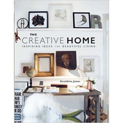 The Creative Home: Inspiring ideas for beautiful living