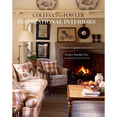 Inspirational Interiors: Classic English Interiors from Colefax and Fowler