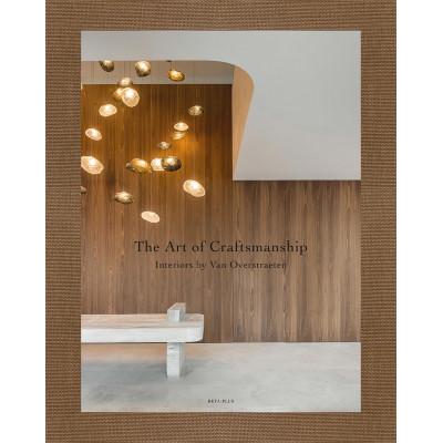 The Art of Craftsmanship: Interiors by Van Overstraeten