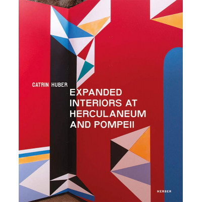 Catrin Huber: Expanded Interiors at Herculaneum and Pompeii