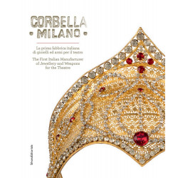 Corbella Milano. The First Italian Manufacturer of Jewellery and Weapons for the Theatre