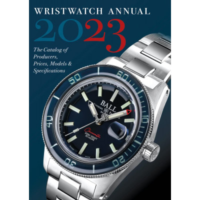 Wristwatch Annual 2023: The Catalog of Producers, Prices, Models, and Specifications