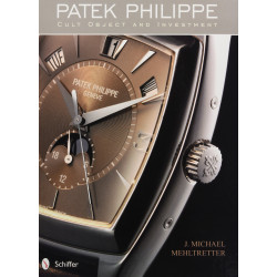 Patek Philippe: Cult Object and Investment