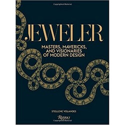 Jeweler: Masters, Mavericks, and Visionaries of Modern Design