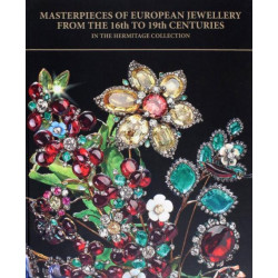 Masterpieces of European Jewellery from the 16th to 19th Centuries in the Hermitage Collection