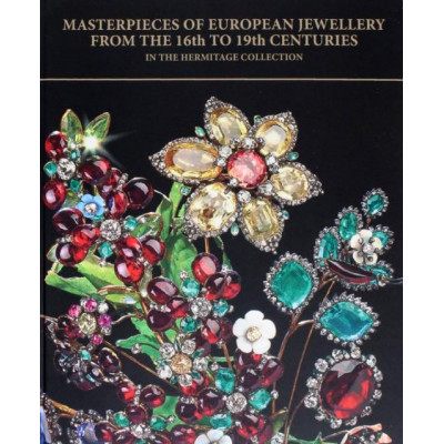 Masterpieces of European Jewellery from the 16th to 19th Centuries in the Hermitage Collection