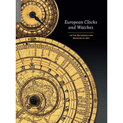 European Clocks and Watches: In the Metropolitan Museum of Art