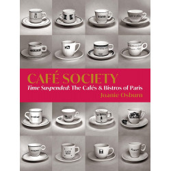 Café Society: Time Suspended, the Cafés & Bistros of Paris