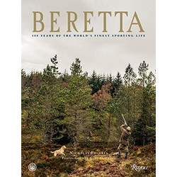 Beretta: 500 Years of the World's Finest Sporting Life