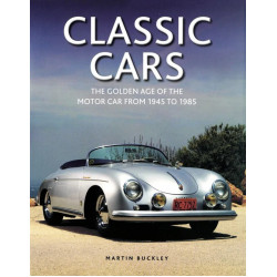 Classic Cars: The Golden Age Of The Motor Car From 1945 To 1985