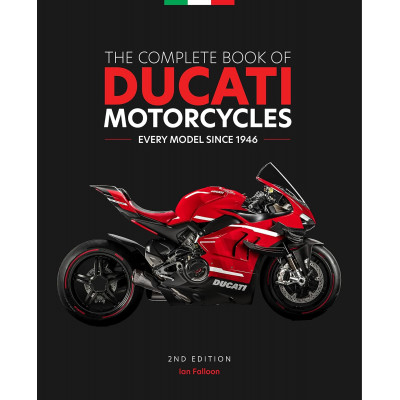 The Complete Book of Ducati Motorcycles, 2nd Edition: Every Model Since 1946