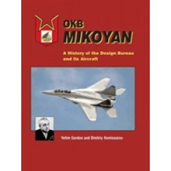 OKB Mikoyan: A History of the Design Bureau and Its Aircraft (Уценка)
