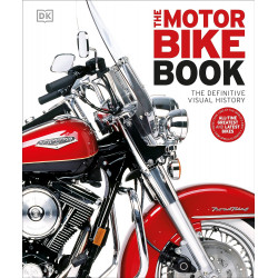 The Motorbike Book: The Definitive Visual History