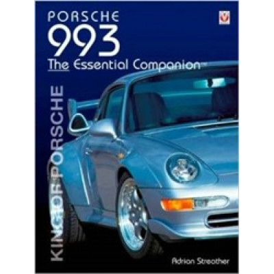 Porsche 993 - King of Porsche: The Essential Companion