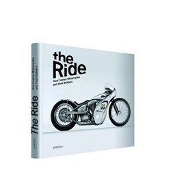 The Ride: New Custom Motorcycles and Their Builders