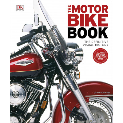 The Motorbike Book: The Definitive Visual History