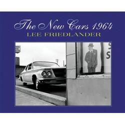 Lee Friedlander: The New Cars 1964