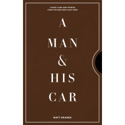 A Man & His Car: Iconic Cars and Stories from the Men Who Love Them