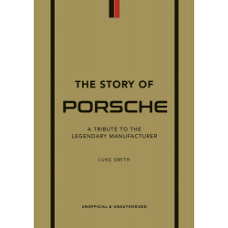 The Story of Porsche: A Tribute to the Legendary Manufacturer