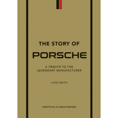 The Story of Porsche: A Tribute to the Legendary Manufacturer The Story of Porsche: A Tribute to the Legendary Manufacturer