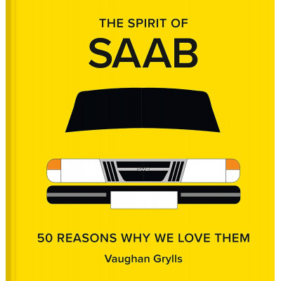 The Spirit of Saab: 50 Reasons Why We Love Them