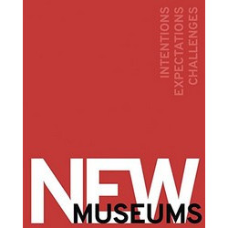 New Museums: Intentions, Expectations, Challenges New Museums: Intentions, Expectations, Challenges