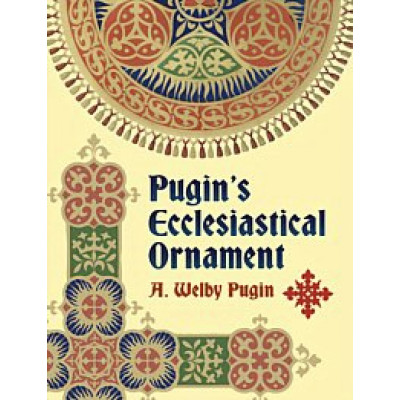 Pugin's Ecclesiastical Ornament