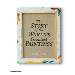 The Story of the World's Greatest Paintings