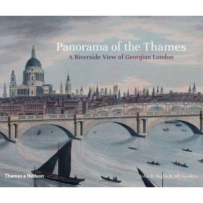 Panorama of the Thames: A Riverside View of Georgian London