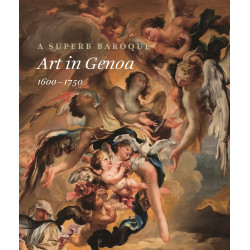 A Superb Baroque: Art in Genoa 1600-1750