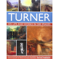 Turner: His Life & Works In 500 Images