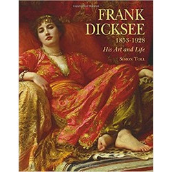 Frank Dicksee 1853-1928; His Art and Life