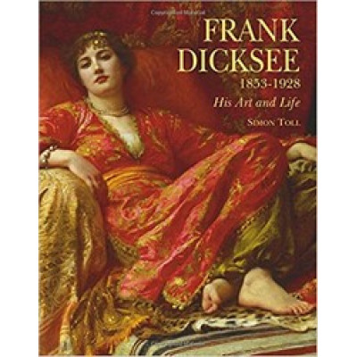 Frank Dicksee 1853-1928; His Art and Life
