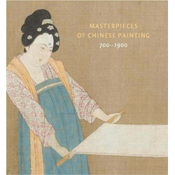 Masterpieces of Chinese Painting: 700 - 1900