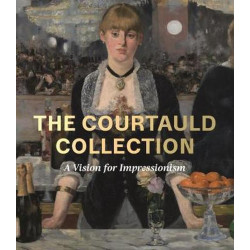 The Courtauld Collection: A Vision for Impressionism