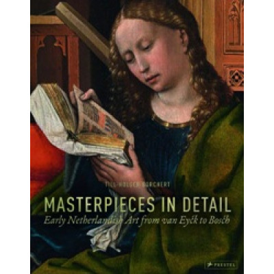 Masterpieces in Detail: Early Netherlandish Art from Van Eyck to Bosch