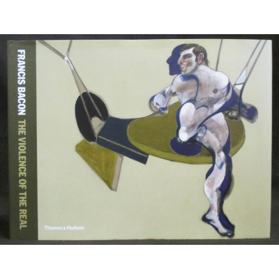 Francis Bacon: The Violence of the Real