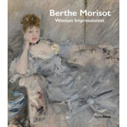 Berthe Morisot: Woman Impressionist