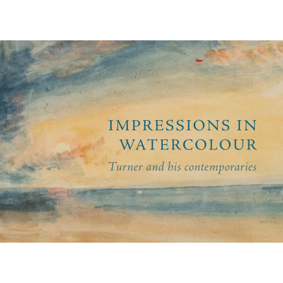 Impressions in Watercolour: Turner and his Contemporaries